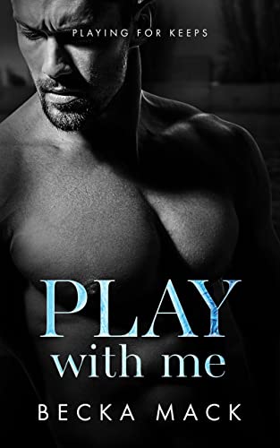 Play With Me Playing For Keeps Book 2