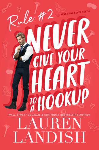 Never Give Your Heart To A Hookup Never Say Never Book 2